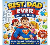 Best Dad Ever Activity Book: Mazes, Puzzles & Fun Challenges for Kids (Father’s Day Gift)