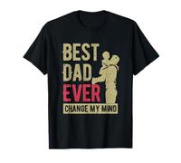 Best Dad Ever Change My-Mind Padre Diciendo Papá Día del Padre Camiseta