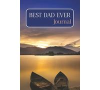 Best Dad Ever Journal: The Perfect Father’s Day, Birthday, or Just-Because Gift to Capture His Legacy | 6x9 Inches | 120 Blank-Lined Cream Pages | For ... Share Their Life, Love, and Laughs | Sunset