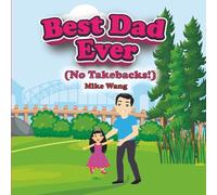 Best Dad Ever (No Takebacks!): Because the Best Dads Catch More Than Bikes!
