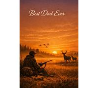 Best Dad Ever Notebook (6 x 9): Lined Journal for Hunting, Outdoor Adventures & Everyday Notes | Gift for Fathers, Hunters & Wildlife Lovers
