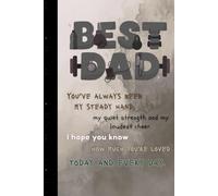 Best Dad: Heartfelt Keepsake Notebook for Dad - Thoughtful Journal with Inspirational Words for Fathers and Seniors - Perfect Gift for Father's Day or Birthday