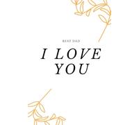 Best Dad I love you: A premium lined journal for a loving father