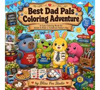 Best Dad Pals Coloring Adventure: A Cute Coloring Book for Adults & Kids to Celebrate Father’s Day