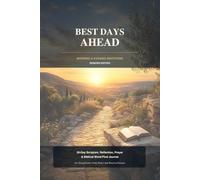 Best Days Ahead - Senior Edition: A 30-Day Christian Morning and Evening Devotional Journal for Seniors to Strengthen Faith, Renew Purpose, Find Peace, Grow in Prayer, and Walk Daily with God