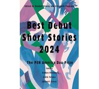 Best Debut Short Stories 2024: The PEN America Dau Prize