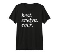 Best Evelyn Ever Name Personalizado Mujer Chica BFF Amigo GF Camiseta Premium