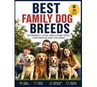 Best Family Dog Breeds: 30 Friendly, Loyal and Loving Dogs for Families and Children