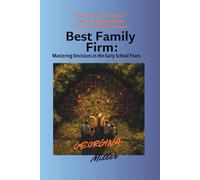 Best Family Firm: Mastering Decisions in the Early School Years.: How Data, Emotion, and Strategy Shape Your Parenting Success.