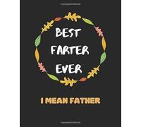 Best Farter Ever I Mean Father: This is the perfect book to preserve the memories of the head of the family gifted wrapped in this book