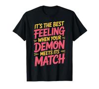 Best Feeling When Your Demon Meets Its Match - Camiseta