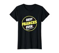 Best Frances Ever Funny Frances Nombre Dicho Camiseta gráfica económica, Mujer, Negro, M