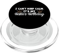 Best Friend BFF I Can't Keep Calm It's My Besties Birthday PopSockets PopGrip para MagSafe