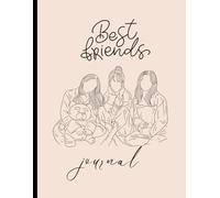Best Friend Journal: A Special Notebook to Share Memories, Thoughts, Secrets and Fun Moments with Your Best Friend