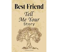 Best-Friend Tell Me Your Story: A Guided Adult Friendship Journal Filled With Question And Answer Prompts.
