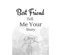 Best Friend Tell Me Your Story: A Journal With Guided Questions to Share Your Best friend Life, Memory Journal with 200+ Emotional and Fun Questions
