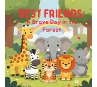 BEST FRIENDS : A brave day in the forest: A story about courage and kindness