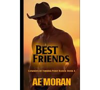 Best Friends: A Steamy Contemporary Cowboy Western Alpha Male Workplace Romance (Cowboys of Turning Point Ranch Series)