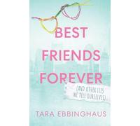 Best Friends Forever (And Other Lies We Tell Ourselves)