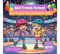 Best Friends Forever: Cute & Cozy Coloring Book for Girls Ages 8-12: 36 Adorable Friendship Scenes & Fun Activities | Perfect Gift for Besties Who ... and Share Together (Libros para Colorear)