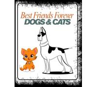 Best Friends Forever Dogs & Cats: A Heartwarming Dogs and Cats Coloring Adventure for Animal Lovers of All Ages