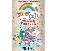 Best Friends Forever: Super cute and feel-good adventures from the bestselling author of The Naughtiest Unicorn!: Book 1