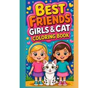 Best Friends Girls & Cat Coloring Book: Cute and Cozy Drawing Pages Featuring Adorable Girls, Sweet Cats, Friendship Scenes, and Relaxing Fun for Kids Ages 4-10