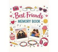 Best Friends Memory Book: A Memory Book for Laughs, Secrets, Inside Jokes, and Sweet Moments Together. The Perfect Bestie Gift.