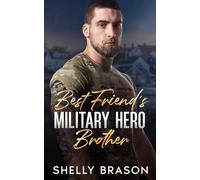 Best Friend's Military Hero Brother: Single Daddy Runaway Bride Small Town Romance