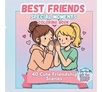 Best Friends Special Moments Coloring Book: A Heartwarming 40-Page Square Friendship Coloring Book with Cute Scenes, Sleepovers and Everyday ... Ages 6-12 (Everyday Moments Coloring Series)