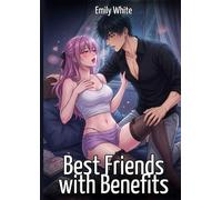 Best Friends with Benefits: Explicit Erotic Short Stories with Hentai Illustrations: 620
