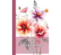 Best Grandma Ever!: Cute floral composition notebook - 101 wide ruled pages - space for little drawings included - show your grandma some love!