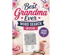 Best Grandma Ever Word Search Book - Large Print: 50+ Heartwarming Word Find Puzzles Celebrating Family, Love, Grandchildren, Memories, and the Joy of Being a Grandma