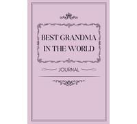 Best Grandma in the World: A Daily Journal to Capture Grandma’s Love, Memories, and Joy