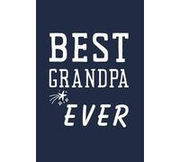 Best Grandpa Ever Journal: Gift from the Grandkids for Grandpas Birthday, Father’s Day, Christmas, or Any Occasion
