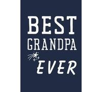 Best Grandpa Ever Journal: Gift from the Grandkids for Grandpas Birthday, Father’s Day, Christmas, or Any Occasion