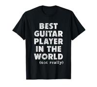 Best Guitar Player In The World - Not Really Camiseta