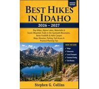 Best Hikes in Idaho 2026-2027: Day Hikes, Alpine Lakes, Waterfalls & Scenic Mountain Trails in the Sawtooth Mountains, Boise Foothills & Hells Canyon ... Trail Access & Practical Planning Tips