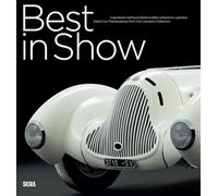 Best in show. Capolavori dell'auto italiana dalla collezione Lopresto. Ediz. italiana e inglese: Italian Cars Masterpieces from the Lopresto Collection (Design e arti applicate)