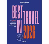 Best in travel 2026. Le 50 migliori destinazioni ed esperienze per il prossimo anno (Fotografici EDT/Lonely Planet)
