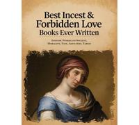 Best Incest & Forbidden Love Books Ever Written: Intense Works on Society, Morality, Fate, Adultery, Taboo (Grapevine Books)