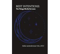 Best Intentions: The things we do for love