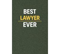 Best Lawyer Ever: Lawyer Appreciation Gift Notebook: A Simple Lined Notebook for Notes, Ideas & Everyday Plans (6x9, 110 Pages)
