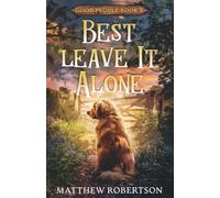 Best Leave It Alone: A Good People Cozy Mystery, Book 1