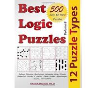 Best Logic Puzzles: 500 Easy to Hard Puzzles & 12 Puzzle Types (Sudoku, Fillomino, Battleships, Calcudoku, Binary Puzzle, Slitherlink, Sudoku X, ... Suguru, and Numbrix) (Puzzles Books Series)