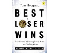 Best Loser Wins: Why Normal Thinking Never Wins the Trading Game - written by a high-stake day trader