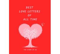 BEST LOVE LETTERS OF ALL TIME: THE STORY OF US