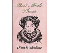 Best Made Plans: A Daily Wellness & Productivity Planner for Women to Reduce Stress, Build Healthy Habits, and Create Balanced Routines | 6x9 Self Care Organizer | 100 Pages