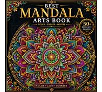 Best Mandala Arts Book : 50+ Premium Designs for Relaxation, Stress Relief & Mindful Creativity: Relax • Create • Inspire A Luxury Collection of Intricate Mandalas for Adults
