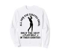 Best Men Play Golf 80 Cumpleaños Todos los Hombres Creados Igual Sudadera